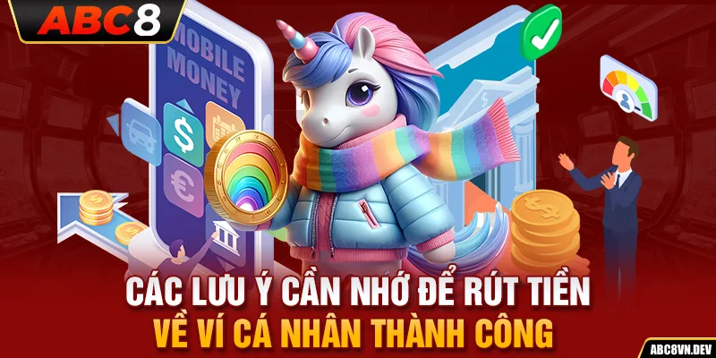 Các lưu ý cần nhớ để rút tiền về ví cá nhân thành công 