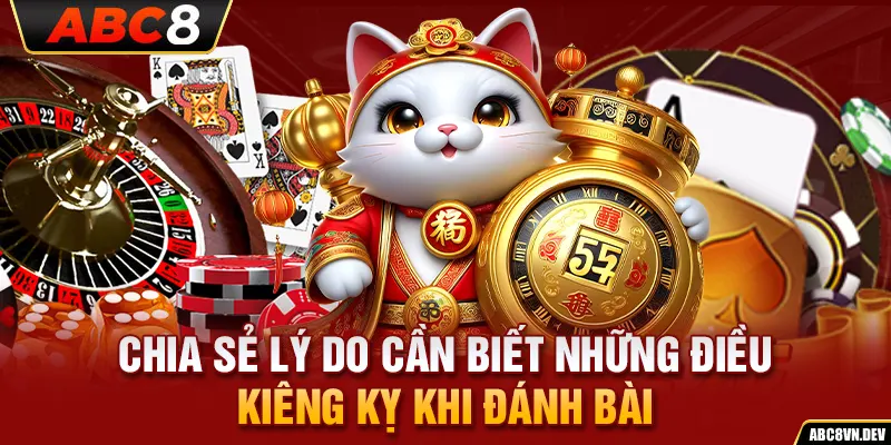 Chia sẻ lý do cần biết những điều kiêng kỵ khi đánh bài