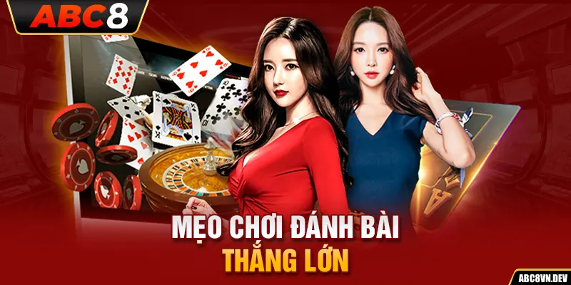 Mẹo chơi đánh bài thắng lớn