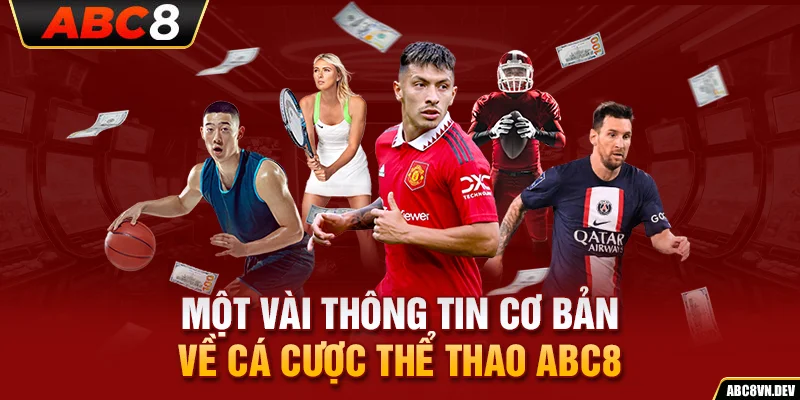 Một vài thông tin cơ bản về cá cược thể thao ABC8 