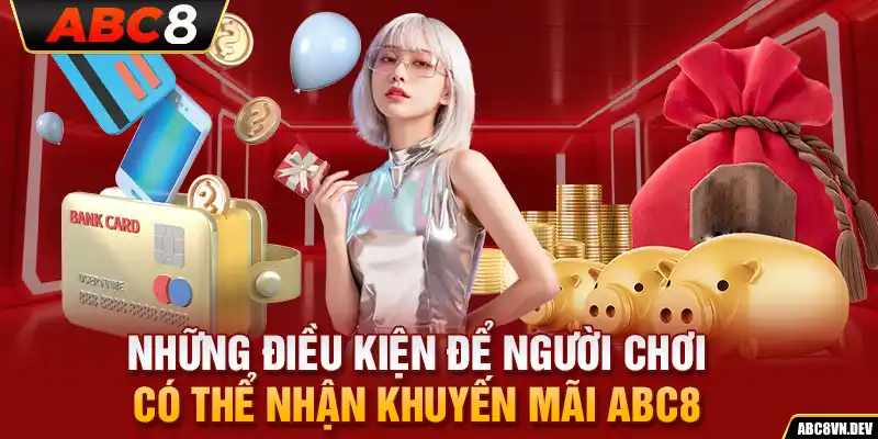 Những điều kiện để người chơi có thể nhận khuyến mãi ABC8