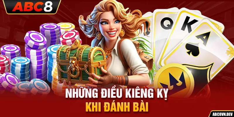 Những điều kiêng kỵ khi đánh bài