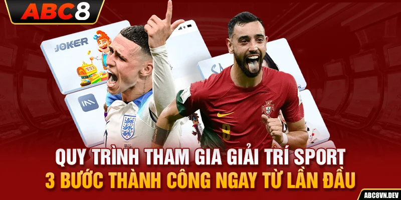 Quy trình tham gia giải trí Sport 3 bước thành công ngay từ lần đầu